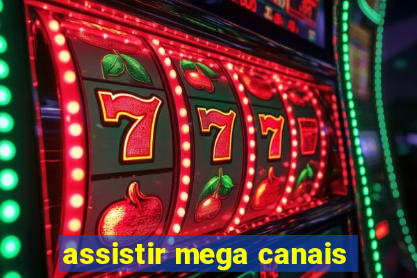 assistir mega canais